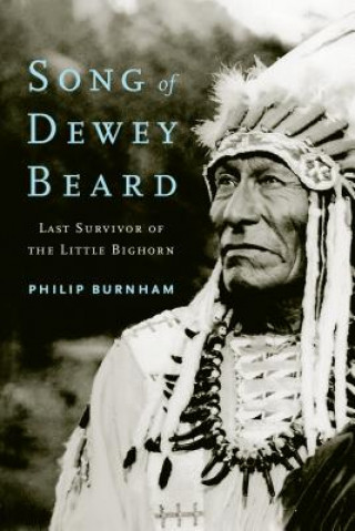 Könyv Song of Dewey Beard Philip Burnham