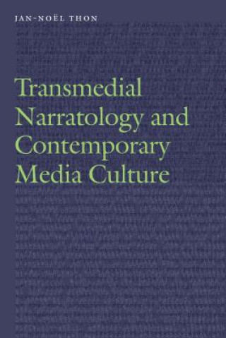 Kniha Transmedial Narratology and Contemporary Media Culture Jan-Noel Thon