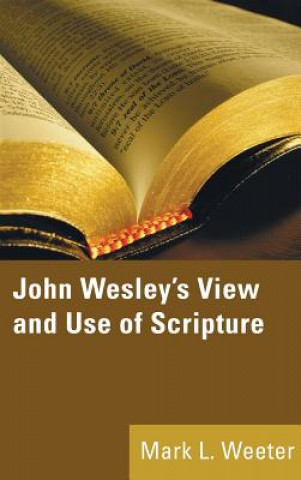 Carte John Wesley's View and Use of Scripture MARK L. WEETER