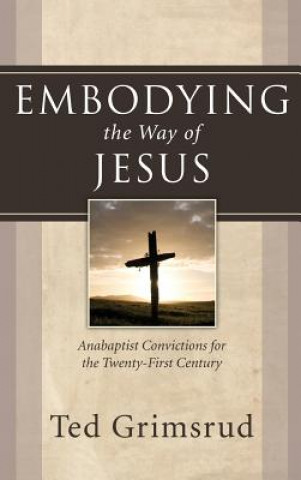 Kniha Embodying the Way of Jesus TED GRIMSRUD