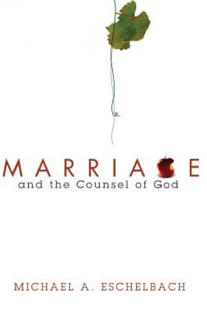 Kniha Marriage and the Counsel of God MICHAEL ESCHELBACH