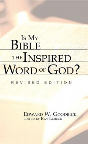 Carte Is My Bible the Inspired Word of God? EDWARD W. GOODRICK