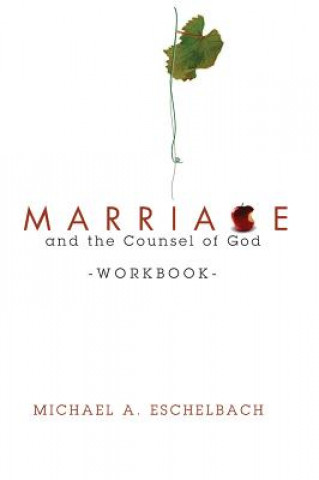 Kniha Marriage and the Counsel of God Workbook MICHAEL ESCHELBACH