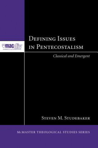 Könyv Defining Issues in Pentecostalism STEVEN M STUDEBAKER