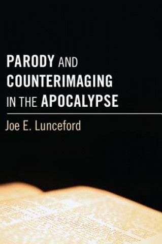 Knjiga Parody and Counterimaging in the Apocalypse JOE E. LUNCEFORD