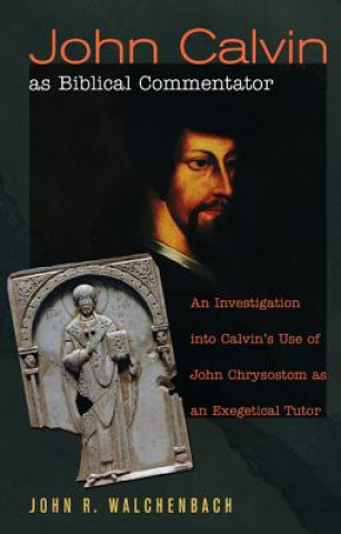 Βιβλίο John Calvin as Biblical Commentator JOHN R. WALCHENBACH