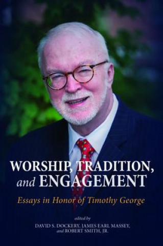 Carte Worship, Tradition, and Engagement DAVID S. DOCKERY