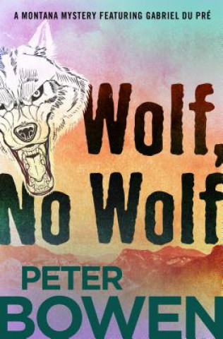 Book Wolf, No Wolf Peter Bowen