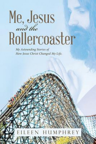 Knjiga Me, Jesus and the Rollercoaster EILEEN HUMPHREY