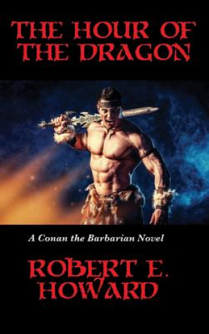 Könyv Hour of the Dragon E. HOWARD ROBERT