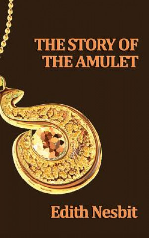 Knjiga Story of the Amulet Edith Nesbit