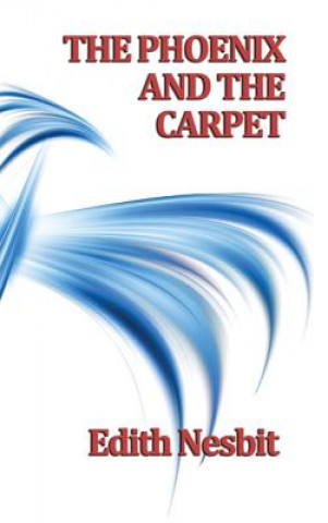 Knjiga Phoenix and the Carpet Edith Nesbit