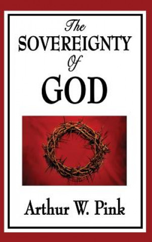 Książka Sovereignty of God Arthur W. Pink