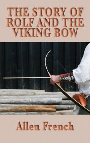 Book Story of Rolf and the Viking Bow ALLEN FRENCH