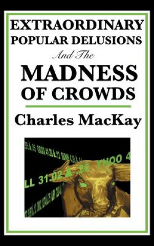 Книга Extraordinary Popular Delusions and the Madness of Crowds CHARLES MACKAY