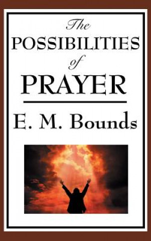 Kniha Possibilities of Prayer EDWARD M. BOUNDS