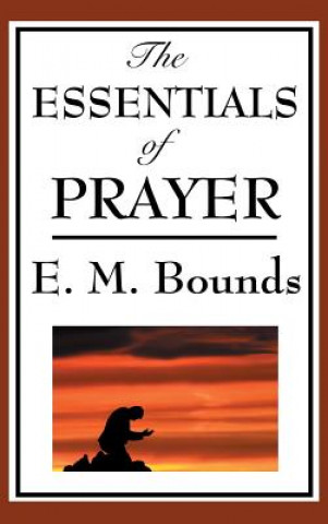 Könyv Essentials of Prayer EDWARD M. BOUNDS