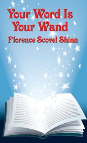 Knjiga Your Word Is Your Wand Florence Scovel Shinn