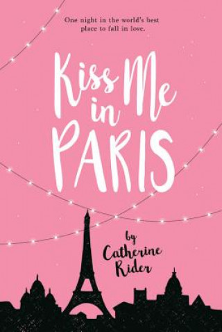 Könyv Kiss Me In Paris Catherine Rider