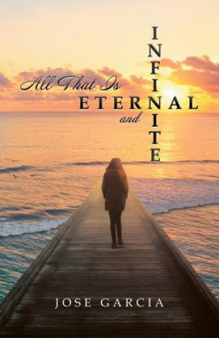 Kniha All That Is Eternal and Infinite JOSE GARCIA