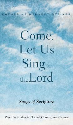 Книга Come, Let Us Sing to the Lord KATHERINE K STEINER