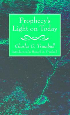 Kniha Prophecy's Light on Today CHARLES G. TRUMBULL