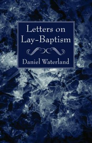 Libro Letters on Lay-Baptism DANIEL WATERLAND