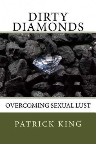 Kniha Dirty Diamonds: Overcoming Sexual Lust Patrick King