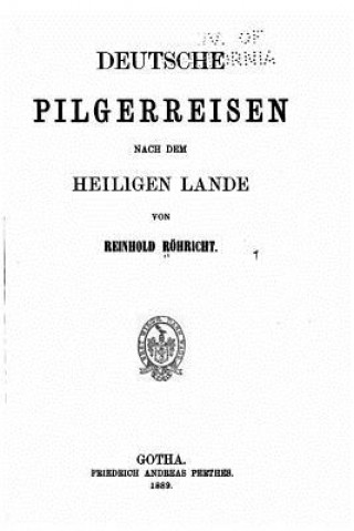 Kniha Deutsche Pilgerreisen Nach Dem Heiligen Lande Reinhold Rohricht