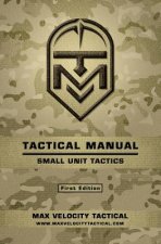 Könyv Tactical Manual: Small Unit Tactics Max Alexander