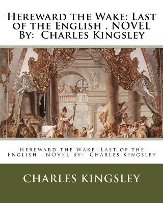 Knjiga Hereward the Wake: Last of the English . NOVEL By: Charles Kingsley Charles Kingsley