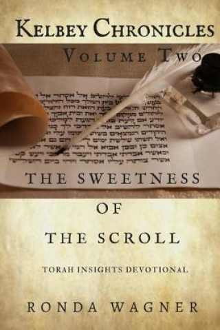 Könyv Kelbey Chronicles Volume 2: The Sweetness of the Scroll Ronda Wagner