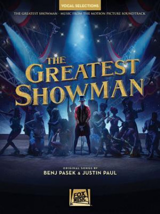 Kniha The Greatest Showman - Vocal Selections: Vocal Line with Piano Accompaniment Benj Pasek