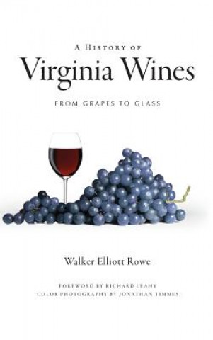 Książka A History of Virginia Wines: From Grapes to Glass Walker Elliott Rowe