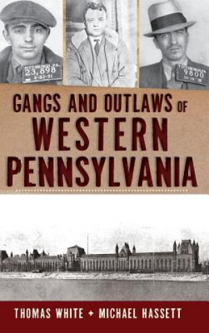 Książka Gangs and Outlaws of Western Pennsylvania Michael Hassett