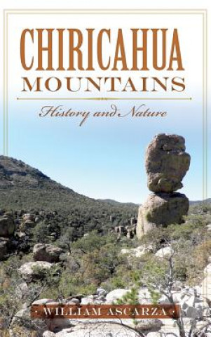 Kniha Chiricahua Mountains: History and Nature William Ascarza