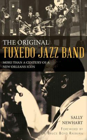 Kniha The Original Tuxedo Jazz Band: More Than a Century of a New Orleans Icon Sally Newhart