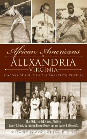 Kniha African Americans of Alexandria, Virginia: Beacons of Light in the Twentieth Century Char McCargo Bah