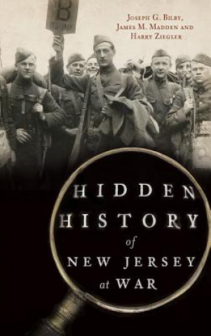 Knjiga Hidden History of New Jersey at War Joseph G Bilby