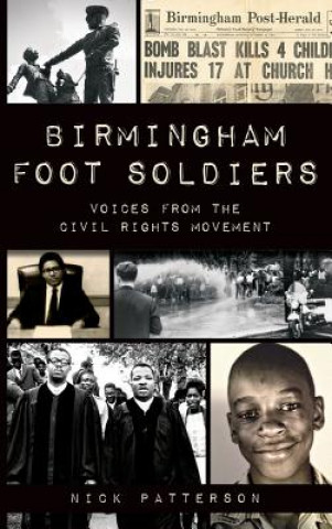 Livre Birmingham Foot Soldiers: Voices from the Civil Rights Movement Nick Patterson