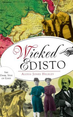 Kniha Wicked Edisto: The Dark Side of Eden Alexia Helsley