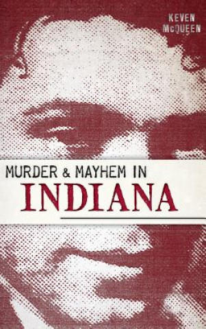 Книга Murder & Mayhem in Indiana Keven McQueen