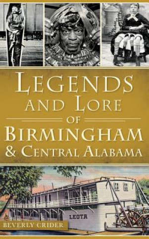 Carte Legends and Lore of Birmingham and Central Alabama Beverly Crider