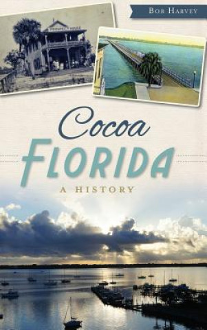 Book Cocoa, Florida: A History Bob Harvey