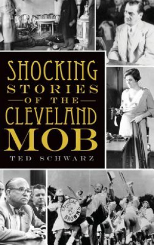 Książka Shocking Stories of the Cleveland Mob Ted Schwarz