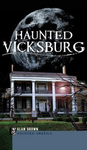 Книга Haunted Vicksburg Alan Brown