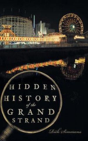 Carte Hidden History of the Grand Strand Rick Simmons