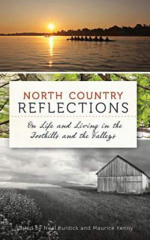 Kniha North Country Reflections: On Life and Living in the Foothills and the Valleys Neal Burdick