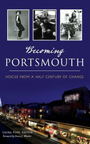 Libro Becoming Portsmouth: Voices from a Half Century of Change Laura Pope