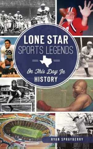 Buch Lone Star Sports Legends: On This Day in History Ryan Sprayberry